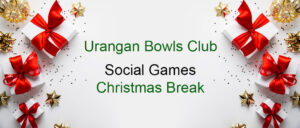 Urangan Bowls Club Christmas Break - Social Games